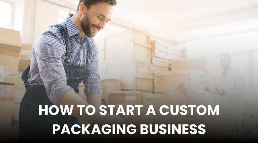 How to Start a Custom Packaging Business in 2026 Full guide by Mingda Packs